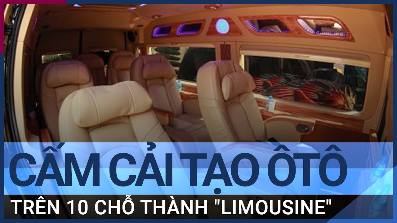 Cấm cải tạo ô tô 16 chỗ thành xe Limousine chở khách từ ngày 1/9